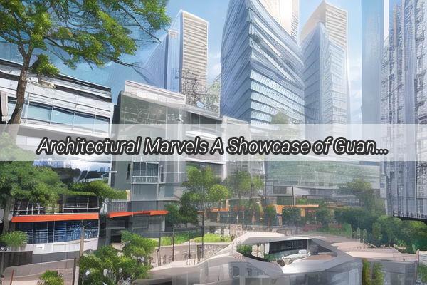 Architectural Marvels A Showcase of Guangzhou and Taipeis Most Impressive Structures